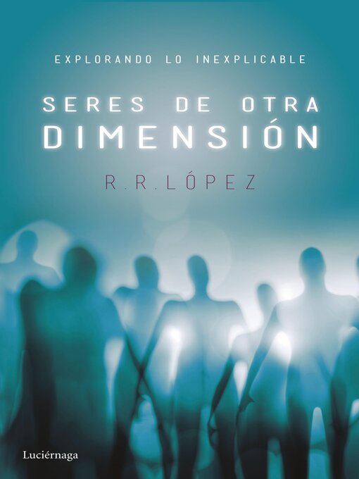 Title details for Seres de otra dimensión by R. R. López - Available